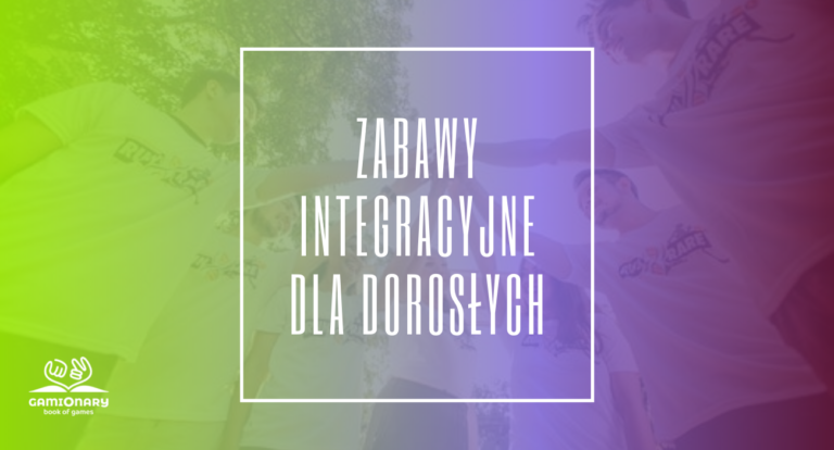 Zabawy integracyjne dla dorosłych